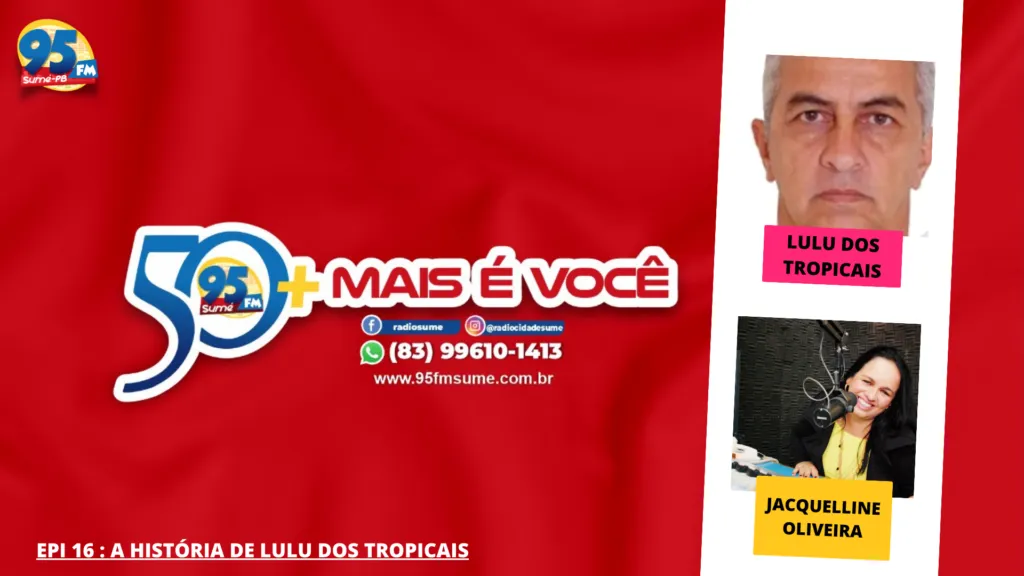 Podcast: 50 Mais é Mais Você conta a história do Lulu dos Tropicais de Monteiro