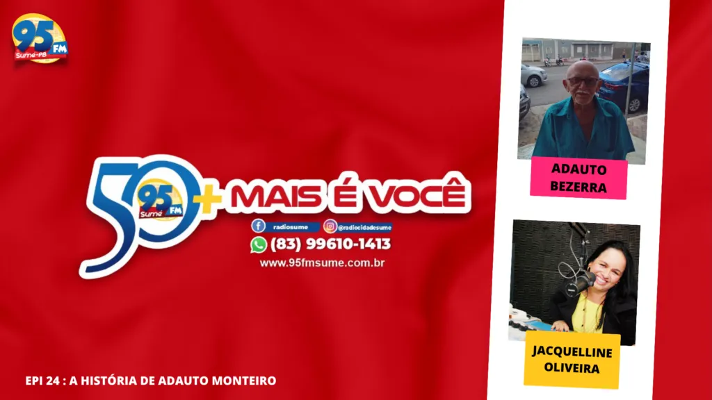 Podcat: 50 Mais é Mais Você conta a história do monteirense Adauto Bezerra